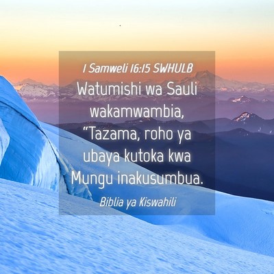Picture 04 - 1 Samweli 16:15 SWHULB - Watumishi wa Sauli wakamwambia, “Tazama, roho - Bible Verse Picture
