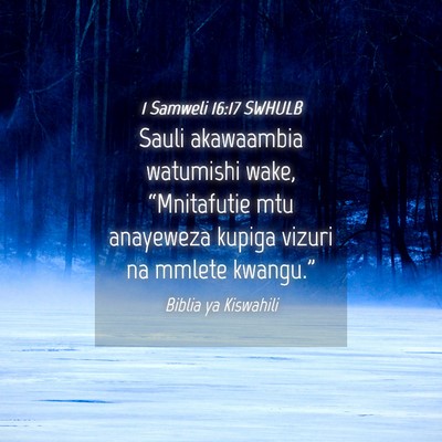 Picture 04 - 1 Samweli 16:17 SWHULB - Sauli akawaambia watumishi wake, “Mnitafutie - Bible Verse Picture
