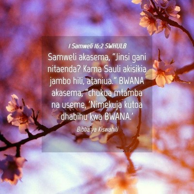 Picture 04 - 1 Samweli 16:2 SWHULB - Samweli akasema, “Jinsi gani nitaenda? Kama - Bible Verse Picture