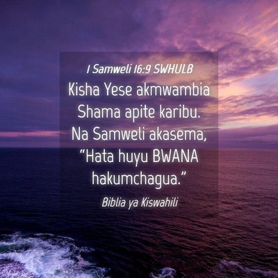 Picture 04 - 1 Samweli 16:9 SWHULB - Kisha Yese akmwambia Shama apite karibu. Na - Bible Verse Picture