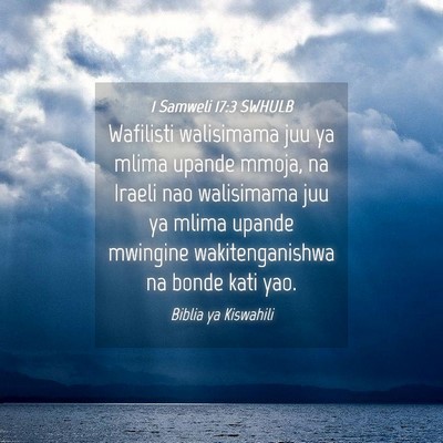 Picture 04 - 1 Samweli 17:3 SWHULB - Wafilisti walisimama juu ya mlima upande mmoja, - Bible Verse Picture