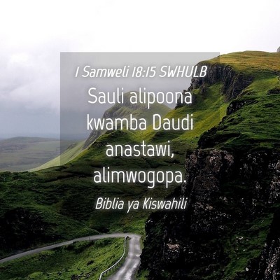 Picture 04 - 1 Samweli 18:15 SWHULB - Sauli alipoona kwamba Daudi anastawi, - Bible Verse Picture