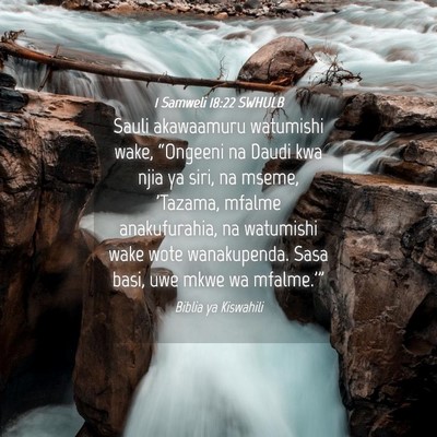 Picture 04 - 1 Samweli 18:22 SWHULB - Sauli akawaamuru watumishi wake, “Ongeeni na - Bible Verse Picture