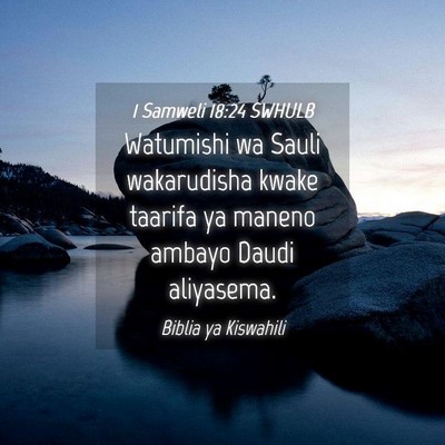 Picture 04 - 1 Samweli 18:24 SWHULB - Watumishi wa Sauli wakarudisha kwake taarifa ya - Bible Verse Picture