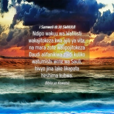 Picture 04 - 1 Samweli 18:30 SWHULB - Ndipo wakuu wa Wafilisti wakajitokeza kwa ajili - Bible Verse Picture