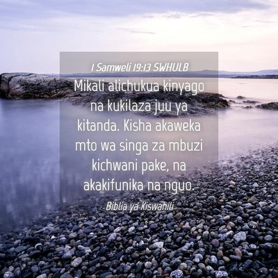 Picture 04 - 1 Samweli 19:13 SWHULB - Mikali alichukua kinyago na kukilaza juu ya - Bible Verse Picture