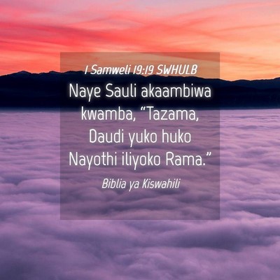 Picture 04 - 1 Samweli 19:19 SWHULB - Naye Sauli akaambiwa kwamba, “Tazama, Daudi - Bible Verse Picture