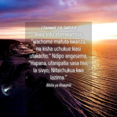 Picture 04 - 1 Samweli 2:16 SWHULB - Ikiwa mtu atamwambia, “Wachome mafuta kwanza, - Bible Verse Picture