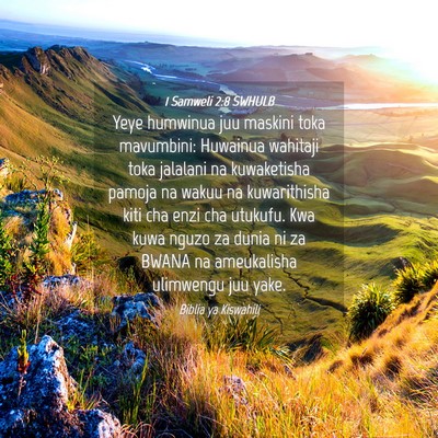 Picture 04 - 1 Samweli 2:8 SWHULB - Yeye humwinua juu maskini toka mavumbini: - Bible Verse Picture