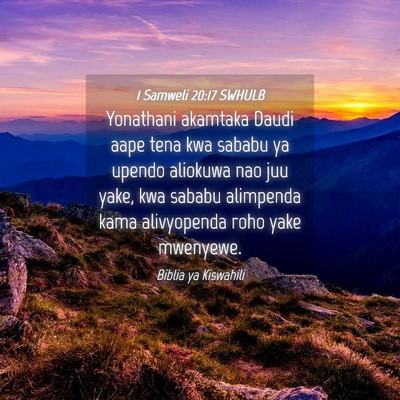 Picture 04 - 1 Samweli 20:17 SWHULB - Yonathani akamtaka Daudi aape tena kwa sababu ya - Bible Verse Picture