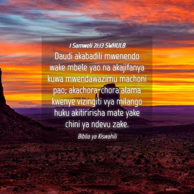 Picture 04 - 1 Samweli 21:13 SWHULB - Daudi akabadili mwenendo wake mbele yao na - Bible Verse Picture
