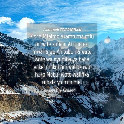 Picture 04 - 1 Samweli 22:11 SWHULB - Kisha Mfalme akamtuma mtu amwite kuhani Ahimeleki - Bible Verse Picture