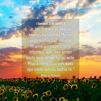 Picture 04 - 1 Samweli 22:15 SWHULB - Je, leo ni mara ya kwanza kwangu kumuomba Mungu - Bible Verse Picture