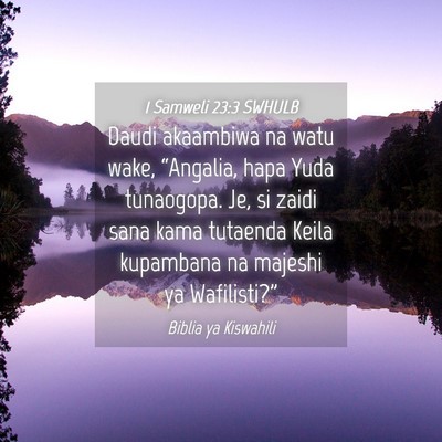 Picture 04 - 1 Samweli 23:3 SWHULB - Daudi akaambiwa na watu wake, “Angalia, hapa - Bible Verse Picture