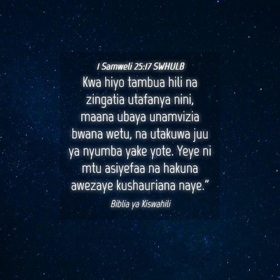 Picture 04 - 1 Samweli 25:17 SWHULB - Kwa hiyo tambua hili na zingatia utafanya nini, - Bible Verse Picture