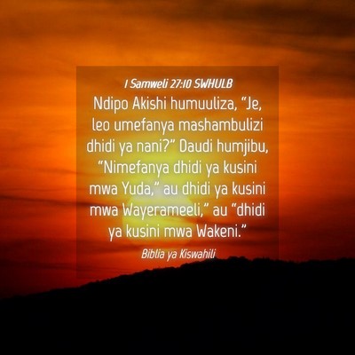 Picture 04 - 1 Samweli 27:10 SWHULB - Ndipo Akishi humuuliza, “Je, leo umefanya - Bible Verse Picture