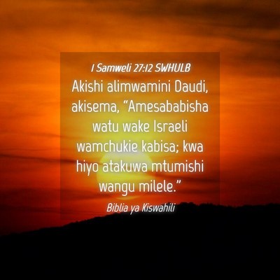 Picture 04 - 1 Samweli 27:12 SWHULB - Akishi alimwamini Daudi, akisema, “Amesababisha - Bible Verse Picture