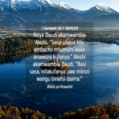 Picture 04 - 1 Samweli 28:2 SWHULB - Naye Daudi akamwambia Akishi, “Sasa utajua kile - Bible Verse Picture