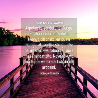 Picture 04 - 1 Samweli 4:18 SWHULB - Alipotamka sanduku la Mungu, Eli alianguka chali - Bible Verse Picture
