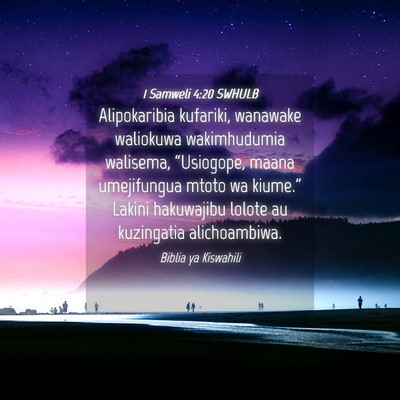 Picture 04 - 1 Samweli 4:20 SWHULB - Alipokaribia kufariki, wanawake waliokuwa - Bible Verse Picture
