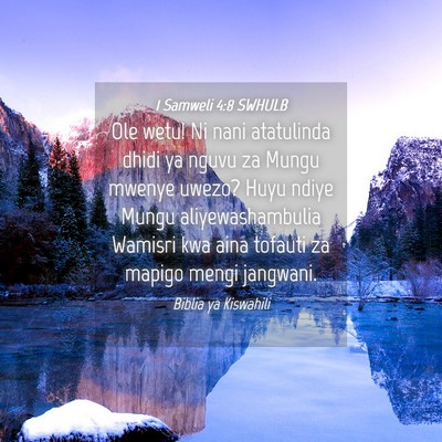 Picture 04 - 1 Samweli 4:8 SWHULB - Ole wetu! Ni nani atatulinda dhidi ya nguvu za - Bible Verse Picture