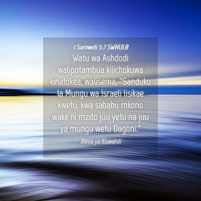 Picture 04 - 1 Samweli 5:7 SWHULB - Watu wa Ashdodi walipotambua kilichokuwa - Bible Verse Picture