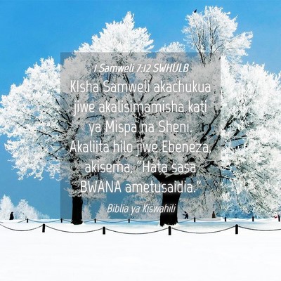 Picture 04 - 1 Samweli 7:12 SWHULB - KIsha Samweli akachukua jiwe akalisimamisha kati - Bible Verse Picture