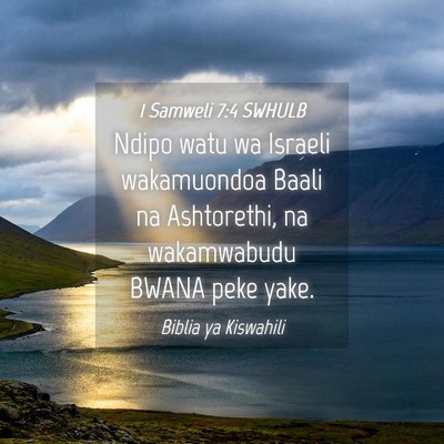 Picture 04 - 1 Samweli 7:4 SWHULB - Ndipo watu wa Israeli wakamuondoa Baali na - Bible Verse Picture