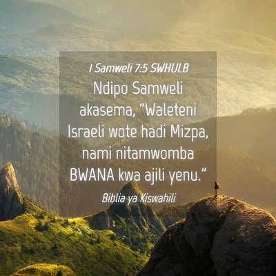 Picture 04 - 1 Samweli 7:5 SWHULB - Ndipo Samweli akasema, “Waleteni Israeli wote - Bible Verse Picture