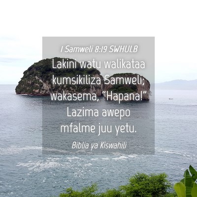 Picture 04 - 1 Samweli 8:19 SWHULB - Lakini watu walikataa kumsikiliza Samweli; - Bible Verse Picture