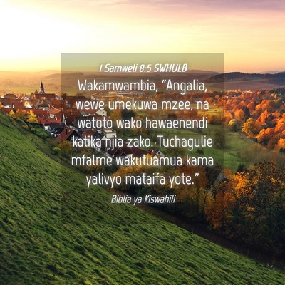 Picture 04 - 1 Samweli 8:5 SWHULB - Wakamwambia, “Angalia, wewe umekuwa mzee, na - Bible Verse Picture