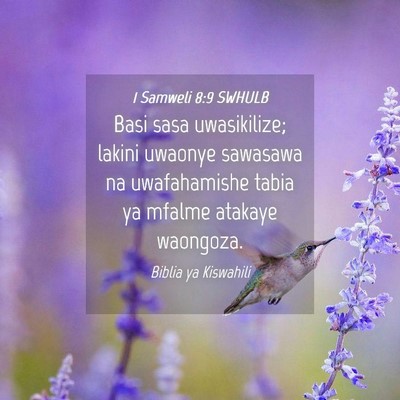 Picture 04 - 1 Samweli 8:9 SWHULB - Basi sasa uwasikilize; lakini uwaonye sawasawa na - Bible Verse Picture
