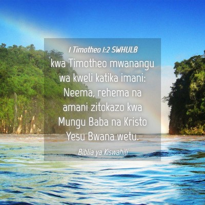 Picture 04 - 1 Timotheo 1:2 SWHULB - kwa Timotheo mwanangu wa kweli katika imani: - Bible Verse Picture