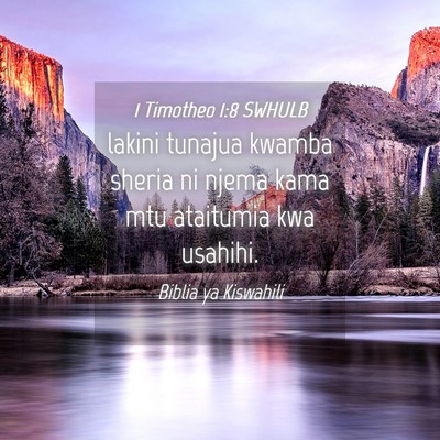Picture 04 - 1 Timotheo 1:8 SWHULB - lakini tunajua kwamba sheria ni njema kama mtu - Bible Verse Picture
