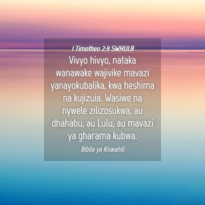 Picture 04 - 1 Timotheo 2:9 SWHULB - Vivyo hivyo, nataka wanawake wajivike mavazi - Bible Verse Picture