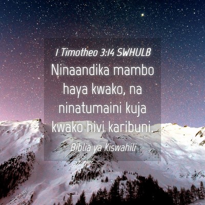 Picture 04 - 1 Timotheo 3:14 SWHULB - Ninaandika mambo haya kwako, na ninatumaini kuja - Bible Verse Picture