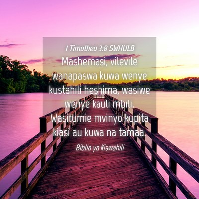 Picture 04 - 1 Timotheo 3:8 SWHULB - Mashemasi, vilevile wanapaswa kuwa wenye - Bible Verse Picture