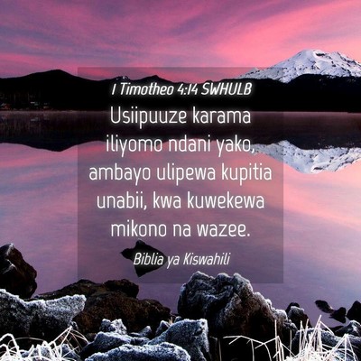 Picture 04 - 1 Timotheo 4:14 SWHULB - Usiipuuze karama iliyomo ndani yako, ambayo - Bible Verse Picture