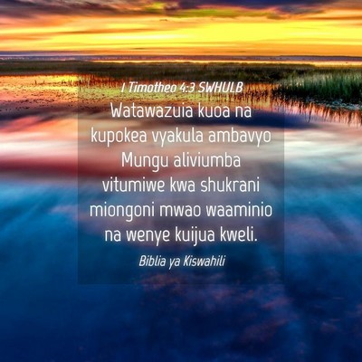 Picture 04 - 1 Timotheo 4:3 SWHULB - Watawazuia kuoa na kupokea vyakula ambavyo Mungu - Bible Verse Picture