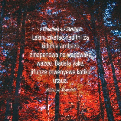 Picture 04 - 1 Timotheo 4:7 SWHULB - Lakini zikatae hadithi za kidunia ambazo - Bible Verse Picture