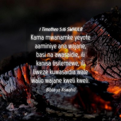 Picture 04 - 1 Timotheo 5:16 SWHULB - Kama mwanamke yeyote aaminiye ana wajane, basi na - Bible Verse Picture