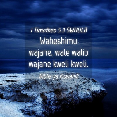 Picture 04 - 1 Timotheo 5:3 SWHULB - Waheshimu wajane, wale walio wajane kweli - Bible Verse Picture