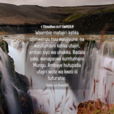 Picture 04 - 1 Timotheo 6:17 SWHULB - Waambie matajiri katika ulimwengu huu wasijivune, - Bible Verse Picture