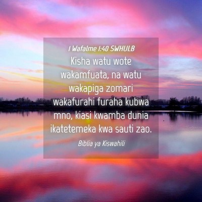 Picture 04 - 1 Wafalme 1:40 SWHULB - Kisha watu wote wakamfuata, na watu wakapiga - Bible Verse Picture