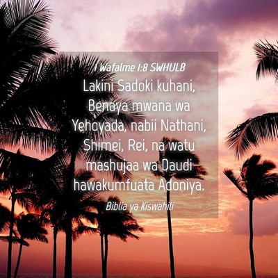 Picture 04 - 1 Wafalme 1:8 SWHULB - Lakini Sadoki kuhani, Benaya mwana wa Yehoyada, - Bible Verse Picture
