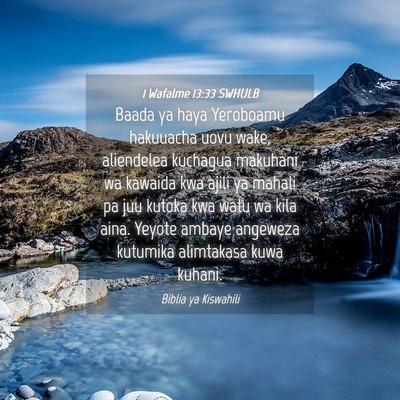 Picture 04 - 1 Wafalme 13:33 SWHULB - Baada ya haya Yeroboamu hakuuacha uovu wake, - Bible Verse Picture