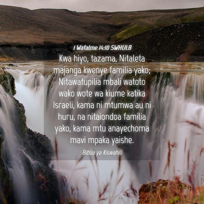 Picture 04 - 1 Wafalme 14:10 SWHULB - Kwa hiyo, tazama, Nitaleta majanga kwenye familia - Bible Verse Picture