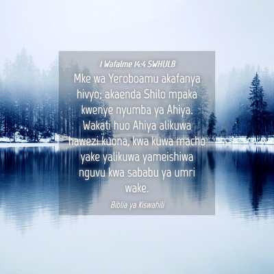 Picture 04 - 1 Wafalme 14:4 SWHULB - Mke wa Yeroboamu akafanya hivyo; akaenda Shilo - Bible Verse Picture