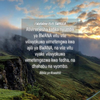 Picture 04 - 1 Wafalme 15:15 SWHULB - Alivirerjesha katika nyumba ya BWANA vitu vile - Bible Verse Picture