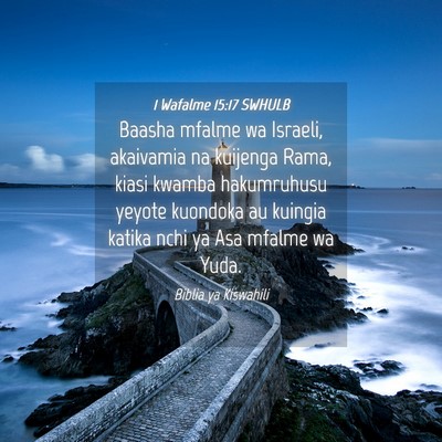 Picture 04 - 1 Wafalme 15:17 SWHULB - Baasha mfalme wa Israeli, akaivamia na kuijenga - Bible Verse Picture